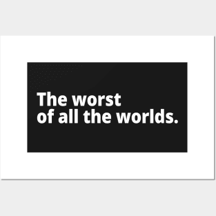 The worst of all the worlds. Posters and Art